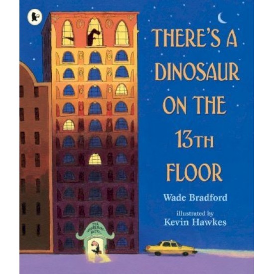 There's a Dinosaur on the 13th Floor - Wade Bradford