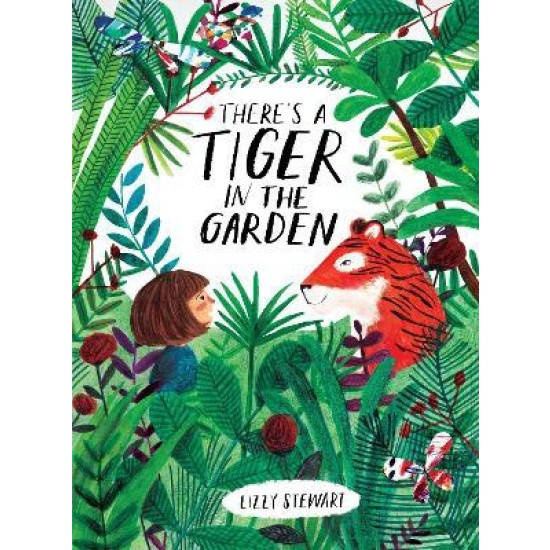 There's a Tiger in the Garden - Lizzy Stewart