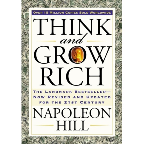 Think and Grow Rich : The Original Classic - Napoleon Hill