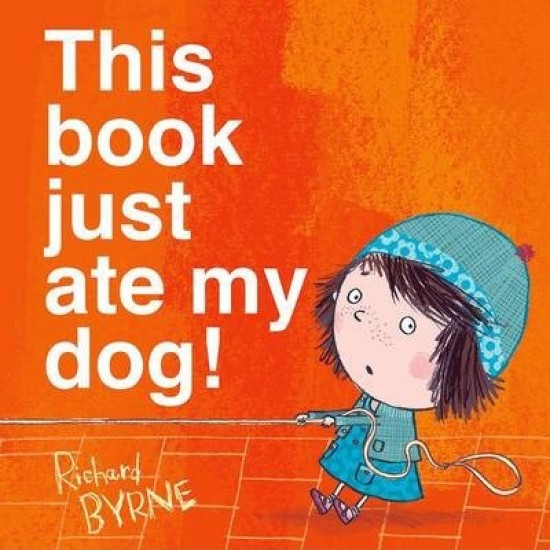 This Book Just Ate My Dog! - Richard Byrne