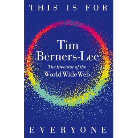 This is For Everyone - Tim Berners-Lee