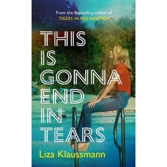 This is Gonna End in Tears - Liza Klaussmann