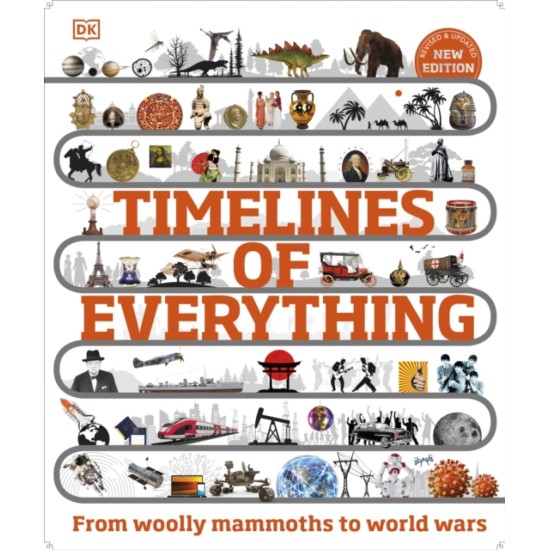 Timelines of Everything : From Woolly Mammoths to World Wars