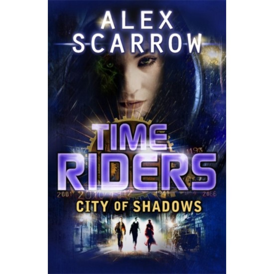 TimeRiders : City of Shadows (Book 6) - Alex Scarrow