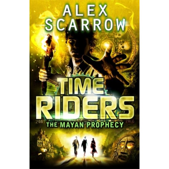 TimeRiders : The Mayan Prophecy (Book 8) - Alex Scarrow
