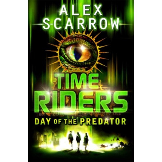 TimeRiders : Day of the Predator (Book 2) - Alex Scarrow