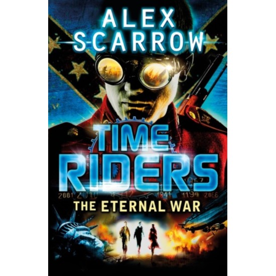 TimeRiders : The Eternal War (Book 4) - Alex Scarrow