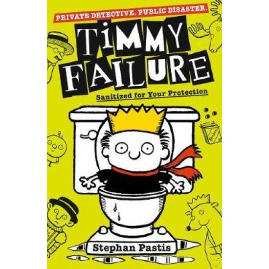 Timmy Failure 4: Sanitized for Your Protection - Stephan Pastis