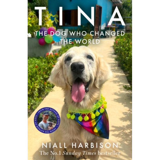 Tina : The Dog Who Changed the World - Niall Harbison