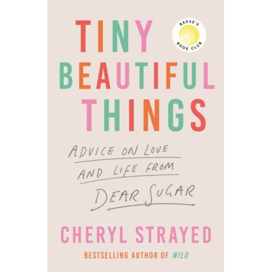Tiny Beautiful Things - Cheryl Strayed (The Bookshop Bookclub August 2023 Read)