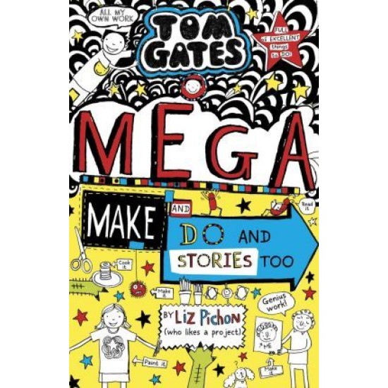 Tom Gates: Mega Make and Do (and Stories Too!) - Liz Pichon