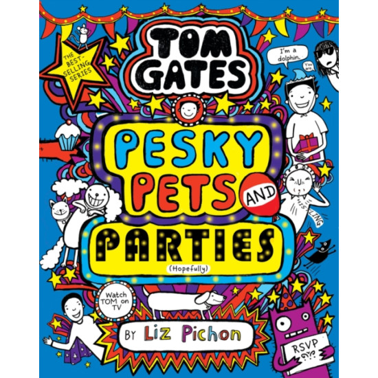 Tom Gates: Pesky Pets and Parties - Liz Pichon