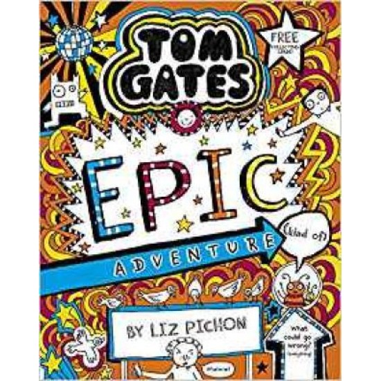 Tom Gates 13 Tom Gates: Epic Adventure (kind of) - Liz Pichon