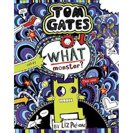 Tom Gates 15: What Monster? - Liz Pichon