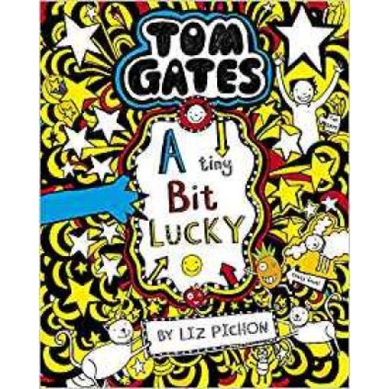 Tom Gates 7 A Tiny Bit Lucky - Liz Pichon