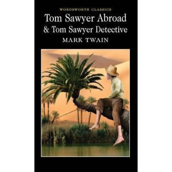 Tom Sawyer Abroad and Tom Sawyer Detective - Mark Twain