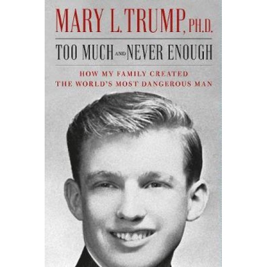 Too Much and Never Enough - Mary L. Trump