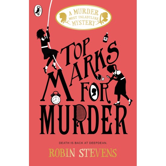 Top Marks For Murder : A Murder Most Unladylike Mystery - Robin Stevens