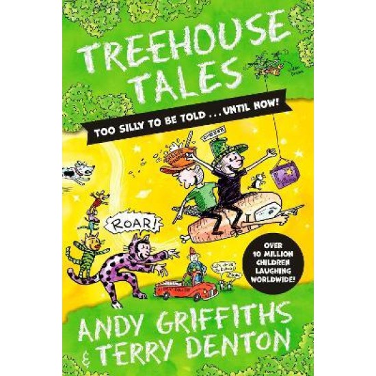 Treehouse Tales: too SILLY to be told ... UNTIL NOW! - Andy Griffiths & Terry Denton