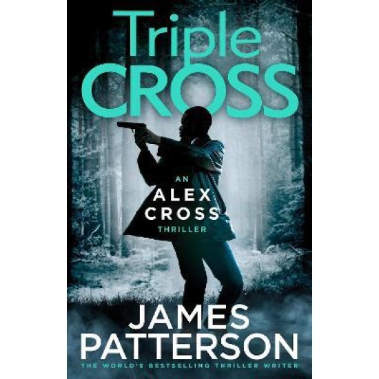 Triple Cross : (Alex Cross 30) - James Patterson