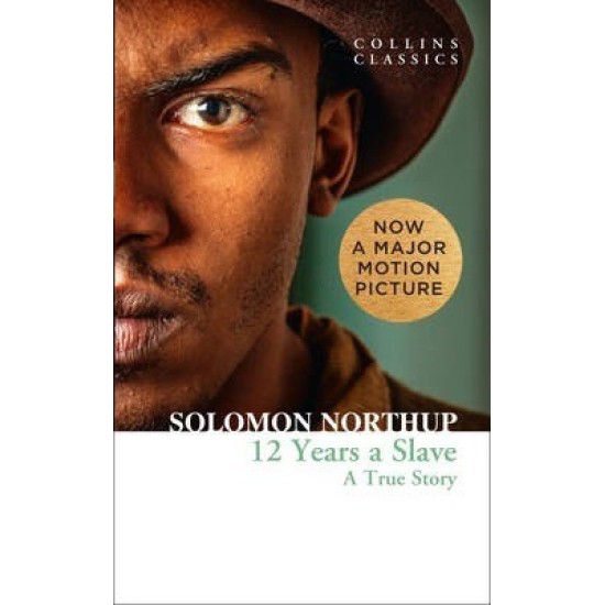 Twelve Years a Slave : A True Story - Solomon Northup