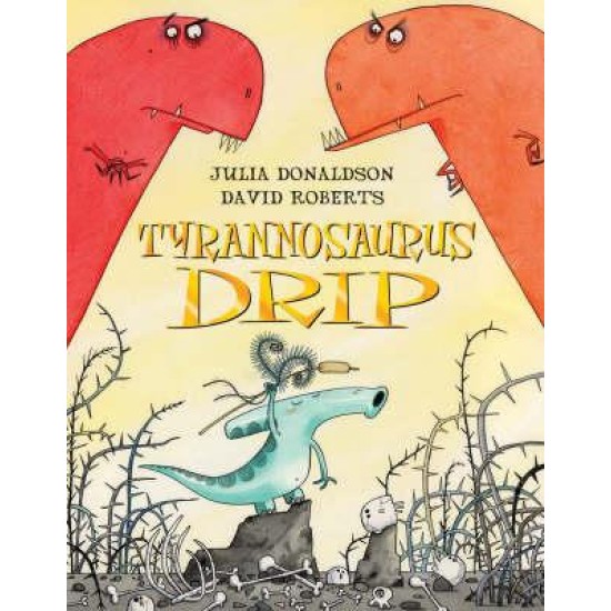 Tyrannosaurus Drip - Julia Donaldson