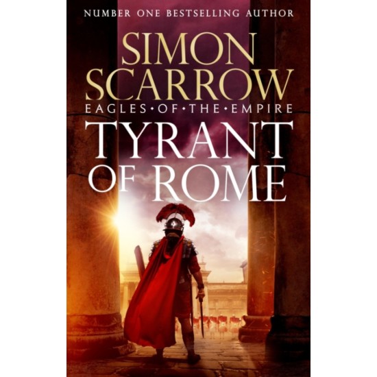 Tyrant of Rome (Eagles of the Empire 24) - Simon Scarrow