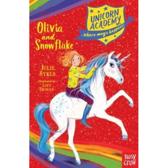 Unicorn Academy : Olivia and Snowflake - Julie Sykes