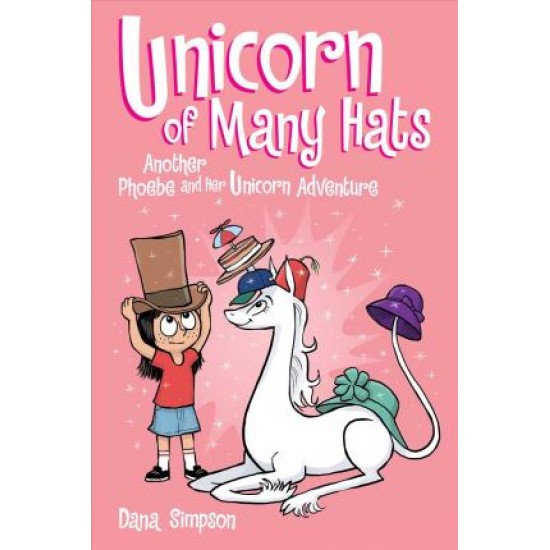 Phoebe and Her Unicorn 7: Unicorn of Many Hats - Dana Simpson