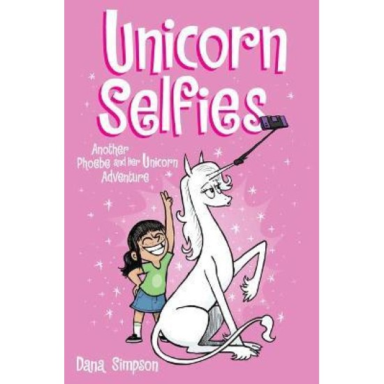 Unicorn Selfies : Another Phoebe and Her Unicorn Adventure - Dana Simpson
