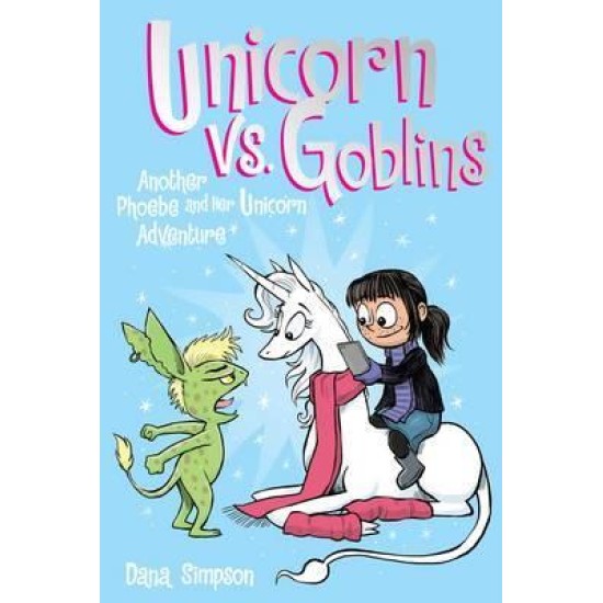 Phoebe and Her Unicorn 3: Unicorn vs. Goblins - Dana Simpson