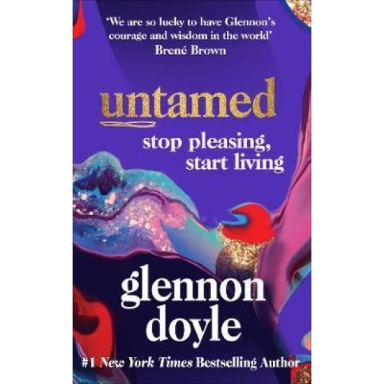 Untamed : Stop pleasing, start living - Glennon Doyle