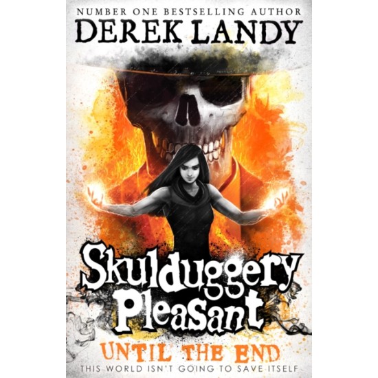 Until the End (Skulduggery Pleasant 15) - Derek Landy