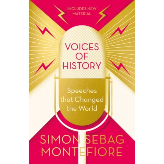Voices of History : Speeches that Changed the World - Simon Sebag Montefiore