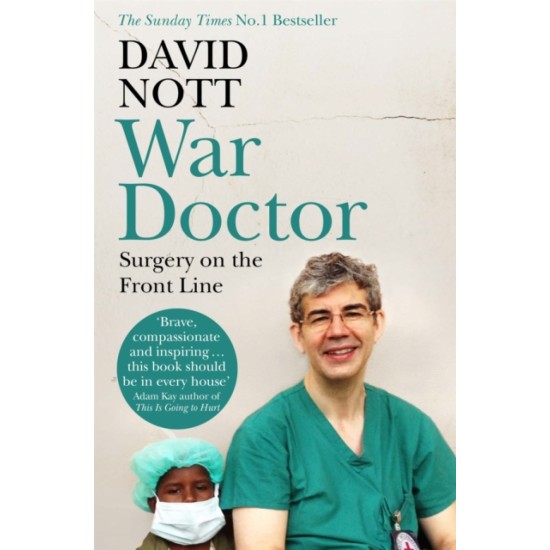 War Doctor : Surgery on the Front Line - David Nott