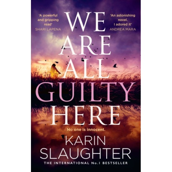 We Are All Guilty Here - Karin Slaughter