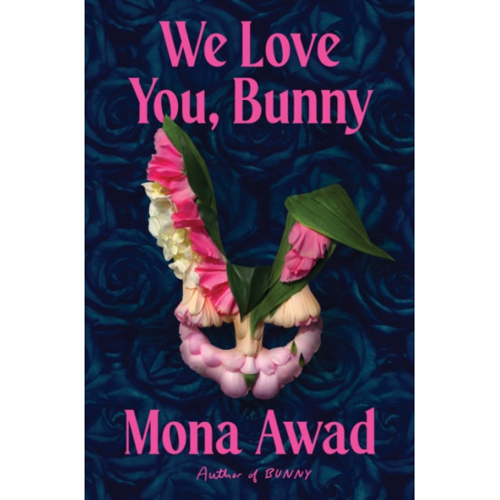 We Love You, Bunny - Mona Awad : TikTok made me buy it!