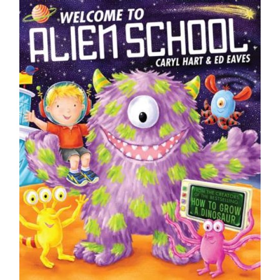 Welcome to Alien School - Caryl Hart ,Illustrated by Ed Eaves