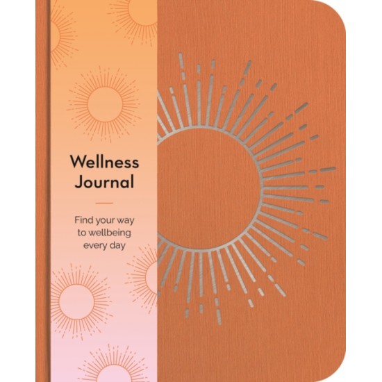 Wellness Journal : Find Your Way to Wellbeing Every Day