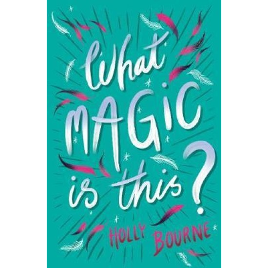 What Magic Is This? - Holly Bourne