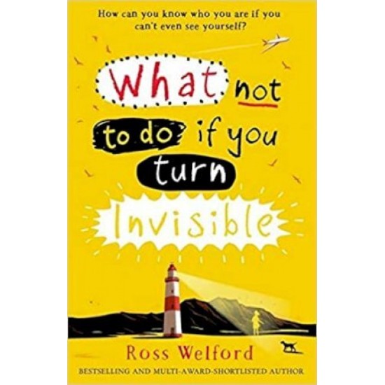 What Not To Do If You Turn Invisible - Ross Welford