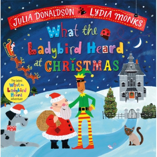 What the Ladybird Heard at Christmas - Julia Donaldson and Lydia Monks