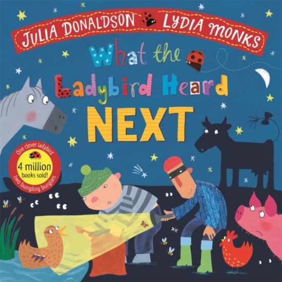 What the Ladybird Heard Next - Julia Donaldson and Lydia Monks