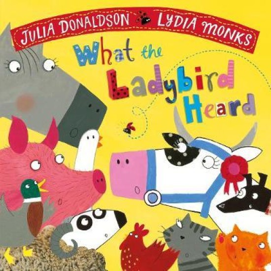 What the Ladybird Heard - Julia Donaldson and Lydia Monks