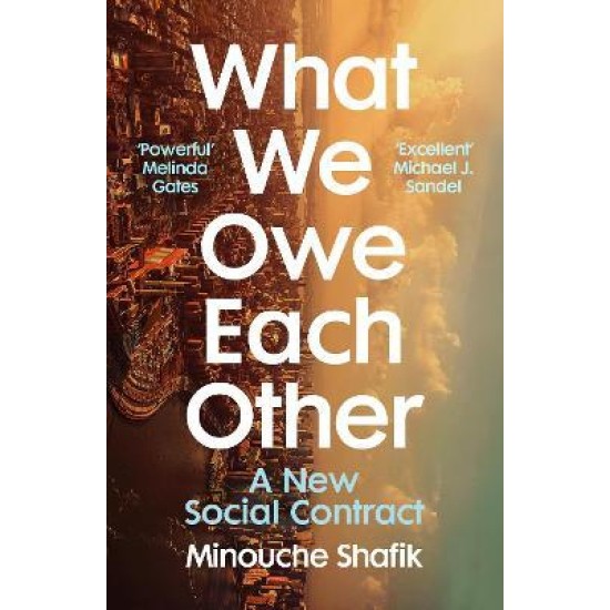 What We Owe Each Other : A New Social Contract - Minouche Shafik