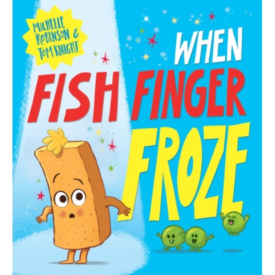 When Fish Finger Froze - Michelle Robinson and Tom Knight