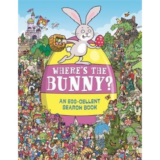 Where's the Bunny? : An Egg-cellent Search and Find Book