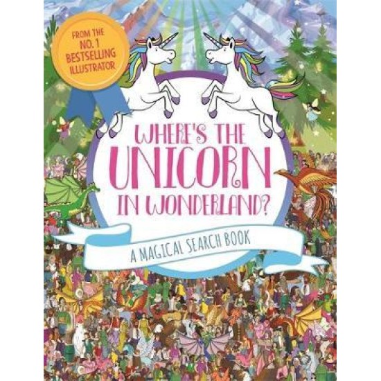 Where's the Unicorn in Wonderland? : A Magical Search and Find Book