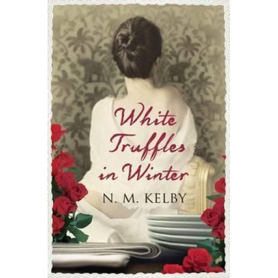 White Truffles in Winter - N. M. Kelby