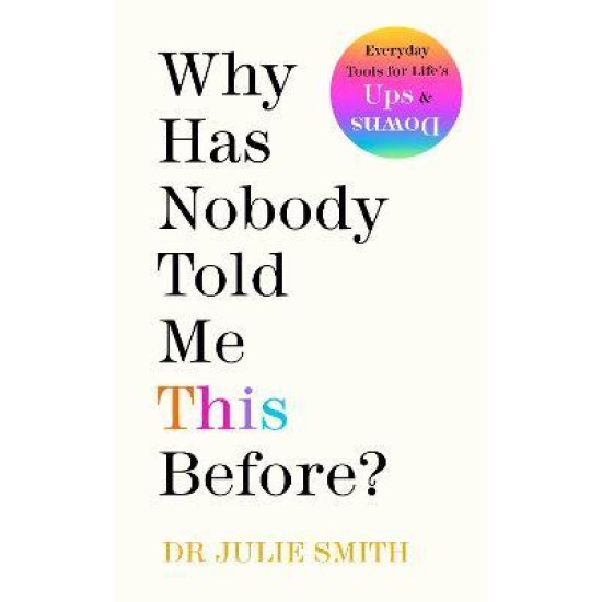 Why Has Nobody Told Me This Before? - Dr Julie Smith